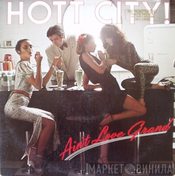  Hott City  - Ain't Love Grand