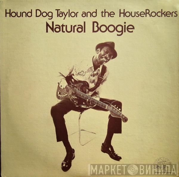  Hound Dog Taylor & The House Rockers  - Natural Boogie