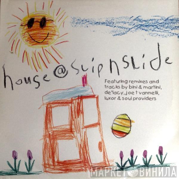  - House @ Slip 'n' Slide