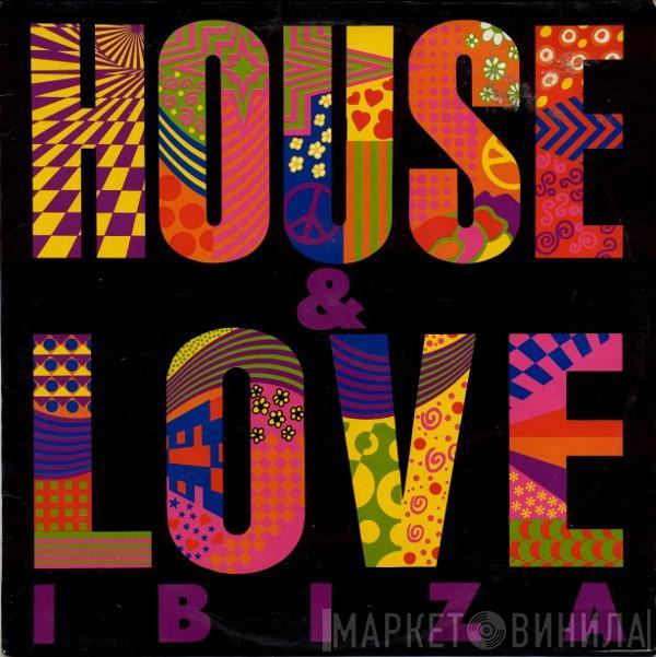  - House & Love Ibiza Vol 1