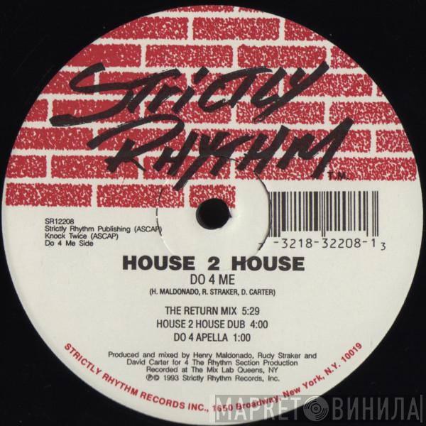 House 2 House - Do 4 Me / I Really Do