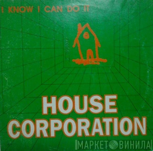 House Corporation - I Know I Can Do It