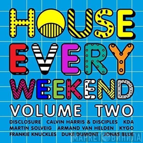  - House Every Weekend Volume Two