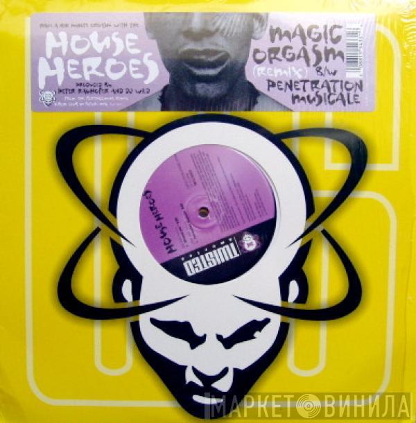 House Heroes - Magic Orgasm (Remix)