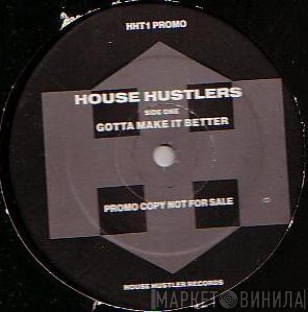 House Hustlers - Gotta Make It Better