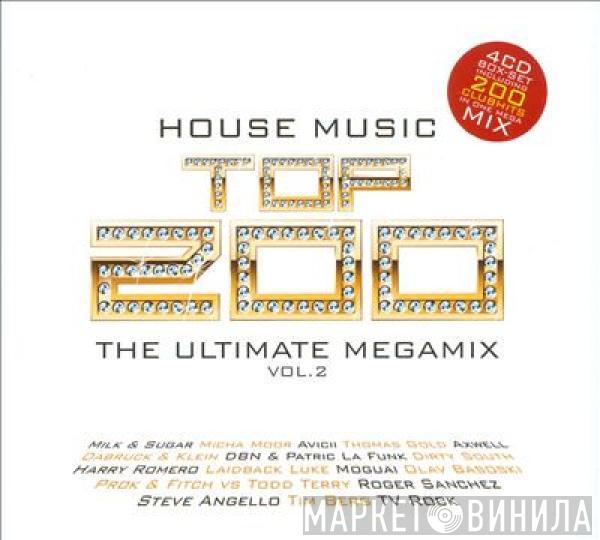  - House Music Top 200 - The Ultimate Megamix Vol. 2