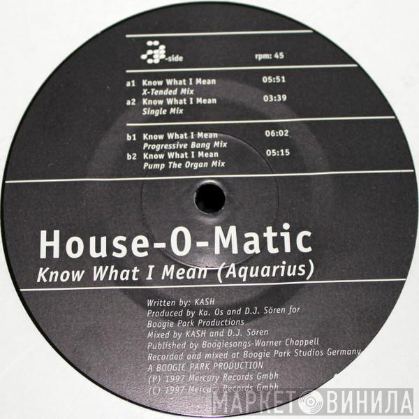 House-O-Matic - Know What I Mean (Aquarius)