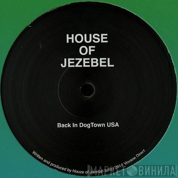 House Of Jezebel - Back In Dogtown USA