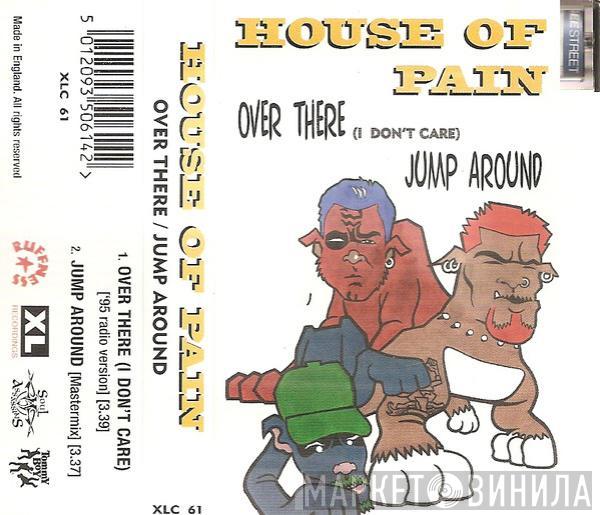 House Of Pain - Over There (I Don't Care)