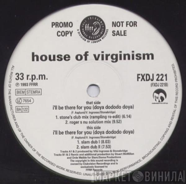  House Of Virginism  - I'll Be There For You (Doya Do Do Do Doya)