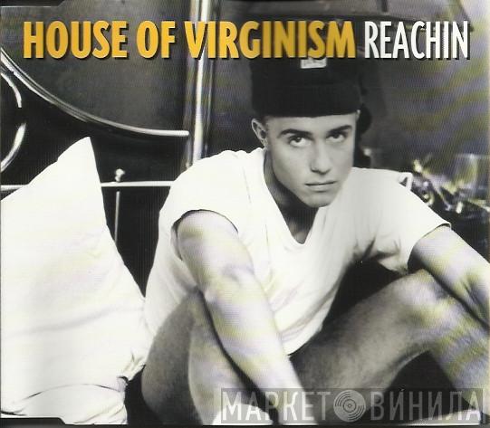 House Of Virginism - Reachin