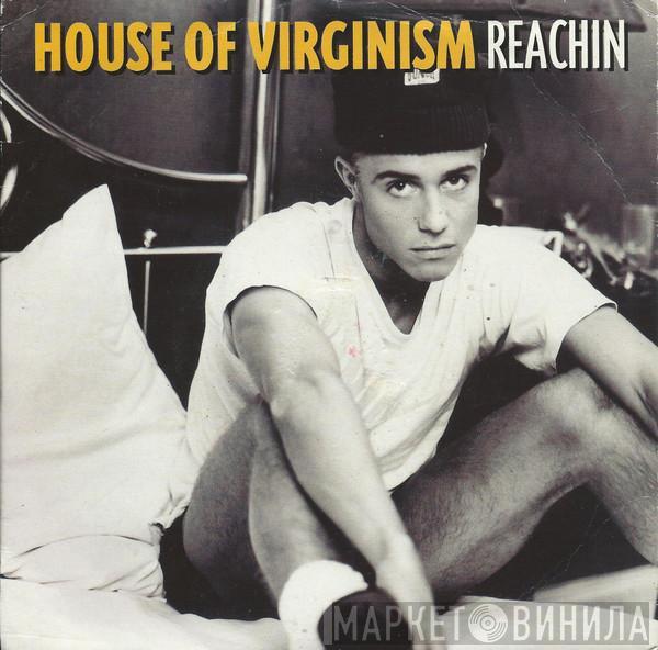 House Of Virginism - Reachin