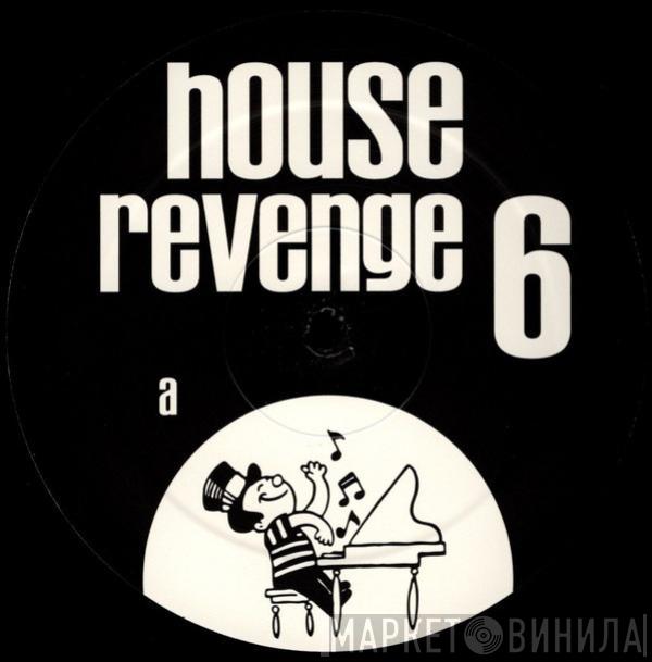  - House Revenge 6