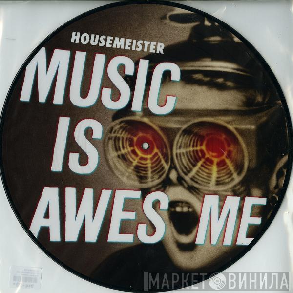 Housemeister - Music Is Awesome