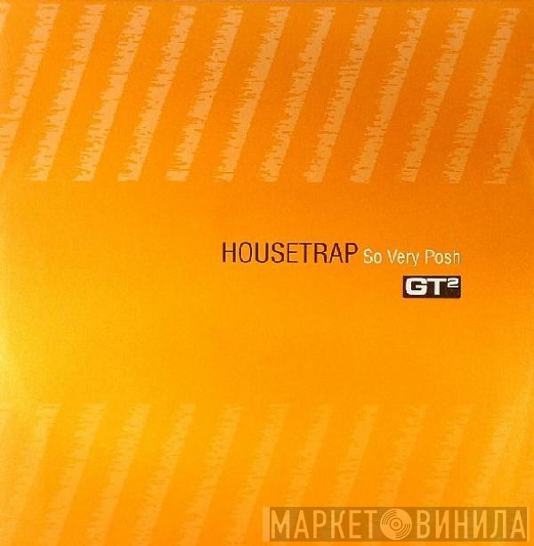 Housetrap - So Very Posh