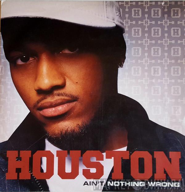 Houston  - Ain't Nothing Wrong