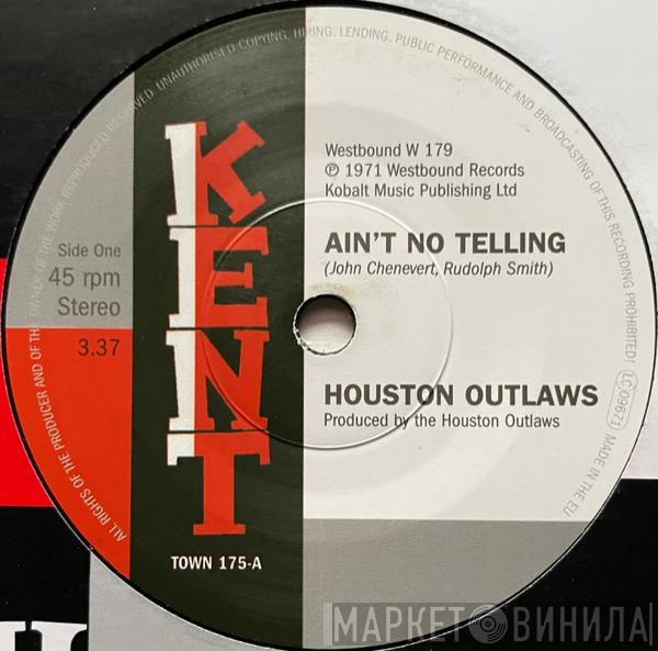 Houston Outlaws - Ain't No Telling / It's Not Fun Being Alone