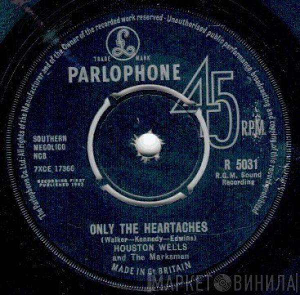 Houston Wells And The Marksmen - Only The Heartaches