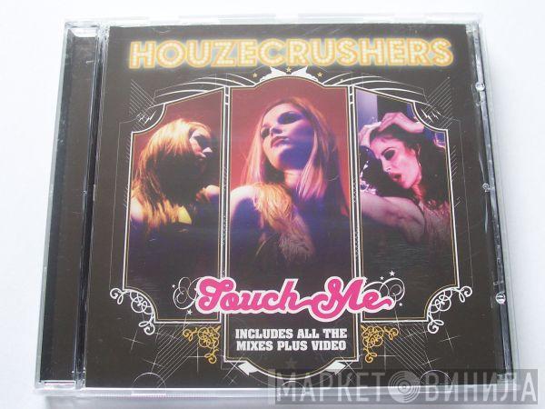 Houzecrushers - Touch Me