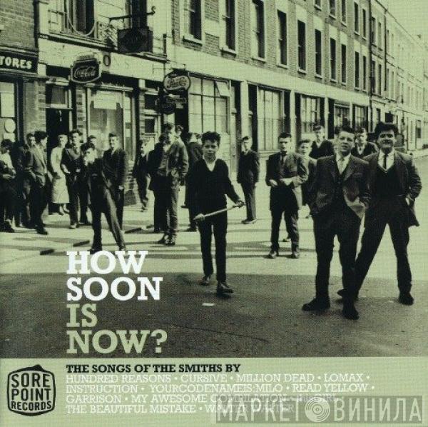  - How Soon Is Now? The Songs Of The Smiths By...