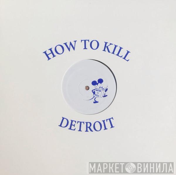  - How To Kill 003