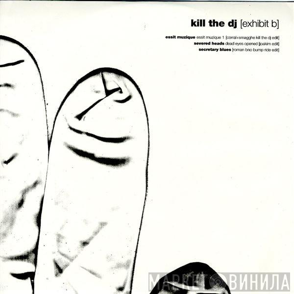  - How To Kill The DJ [Exhibit B]