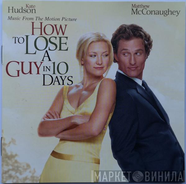  - How To Lose A Guy In 10 Days - Music From The Motion Picture