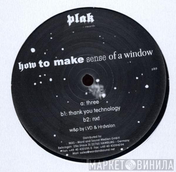 How To Make Sense Of A Window - Thank You Technology EP