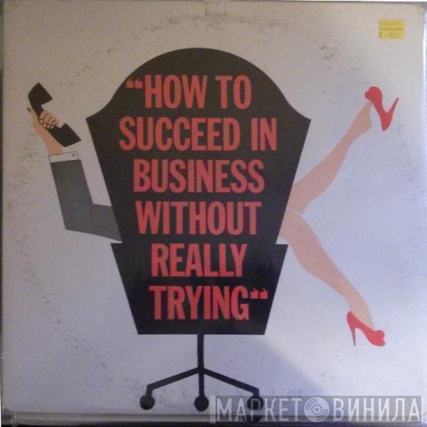  - How To Succeed In Business Without Really Trying (The Original Broadway Cast Recording)