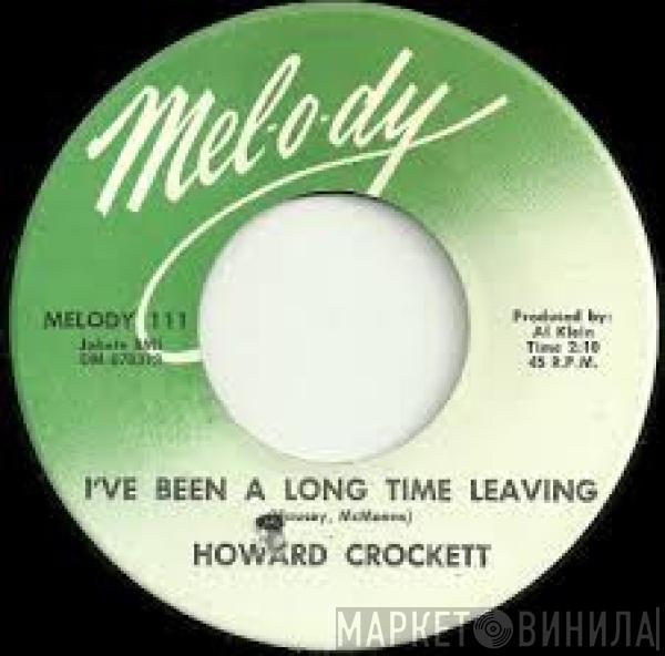  Howard Crockett  - I've Been A Long Time Leaving / Bringing In The Gold