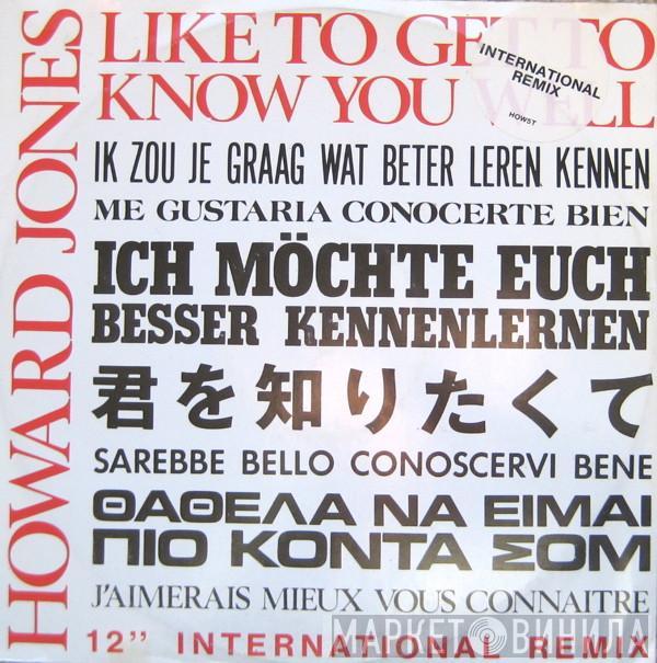 Howard Jones - Like To Get To Know You Well