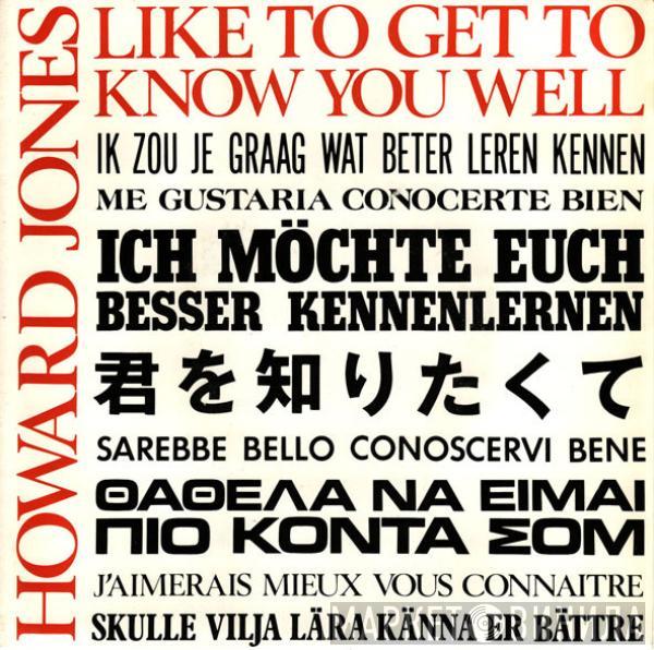  Howard Jones  - Like To Get To Know You Well