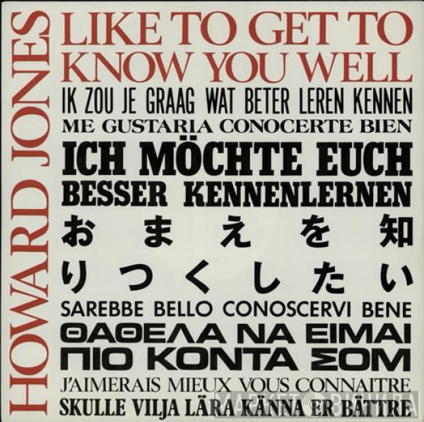  Howard Jones  - Like To Get To Know You Well