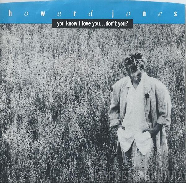 Howard Jones - You Know I Love You ... Don't You?