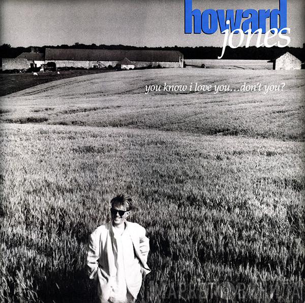  Howard Jones  - You Know I Love You... Don't You?