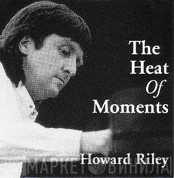 Howard Riley - The Heat Of Moments