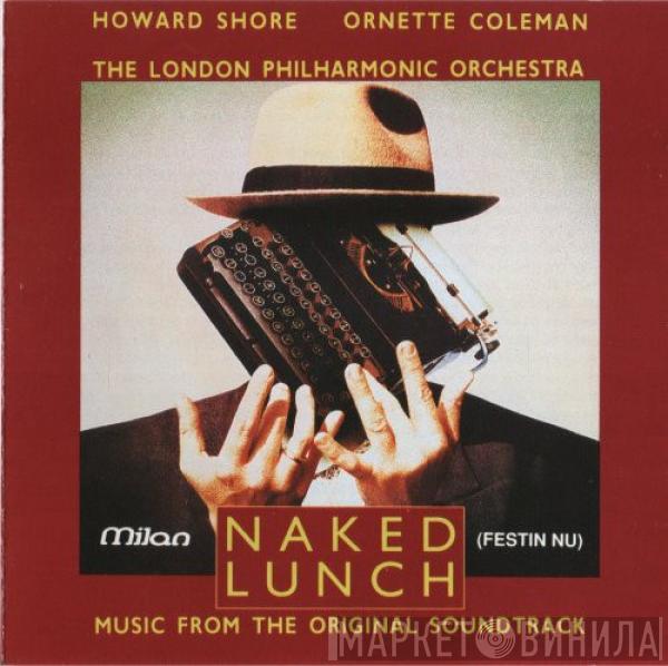 , Howard Shore , Ornette Coleman  The London Philharmonic Orchestra  - Naked Lunch = Festin Nu (Music From The Original Soundtrack)