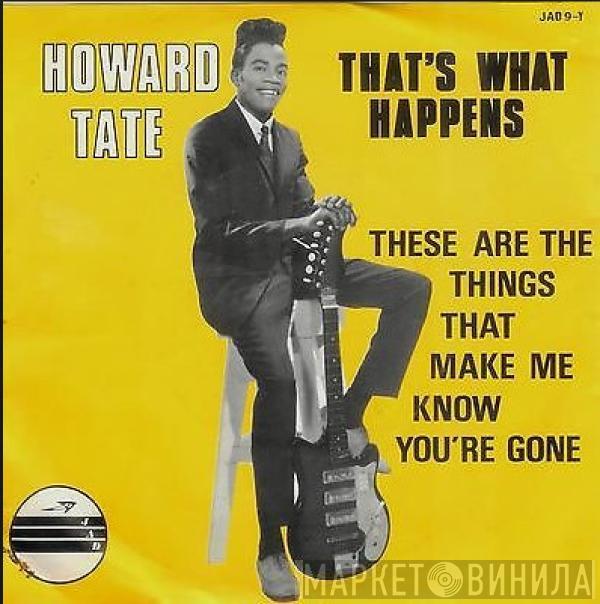  Howard Tate  - That's What Happens / These Are The Things That Make Me Know You're Gone