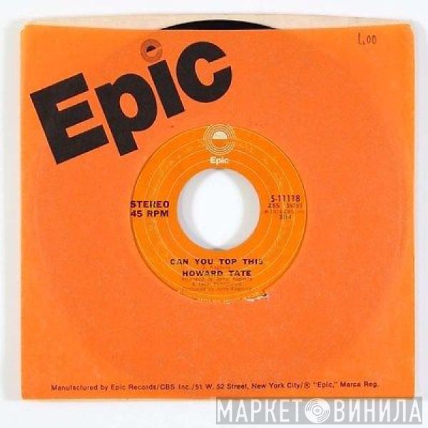 Howard Tate - Ain't Got Nobody To Give It To/Can You Top This