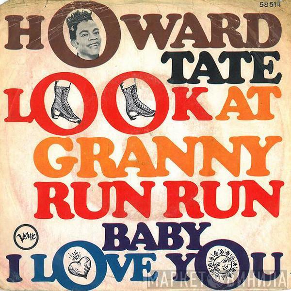 Howard Tate - Look At Granny Run Run / Baby, I Love You