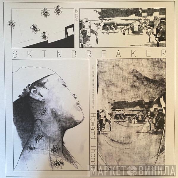 Howard Thomas - Skin Breaker