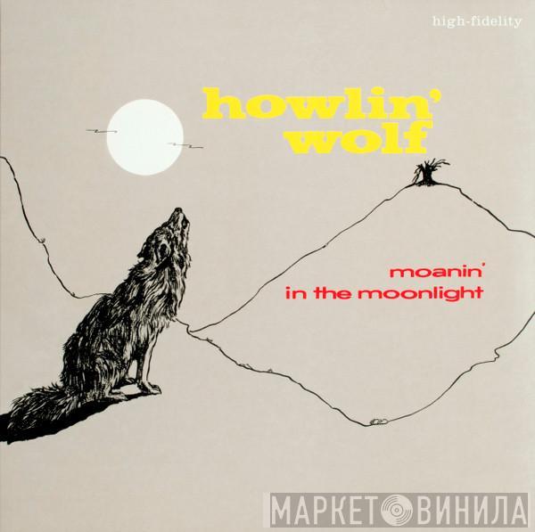  Howlin' Wolf  - Moanin' In The Moonlight