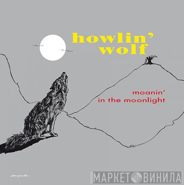  Howlin' Wolf  - Moanin' In The Moonlight