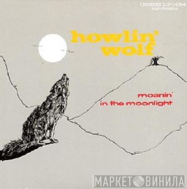  Howlin' Wolf  - Moanin' In The Moonlight