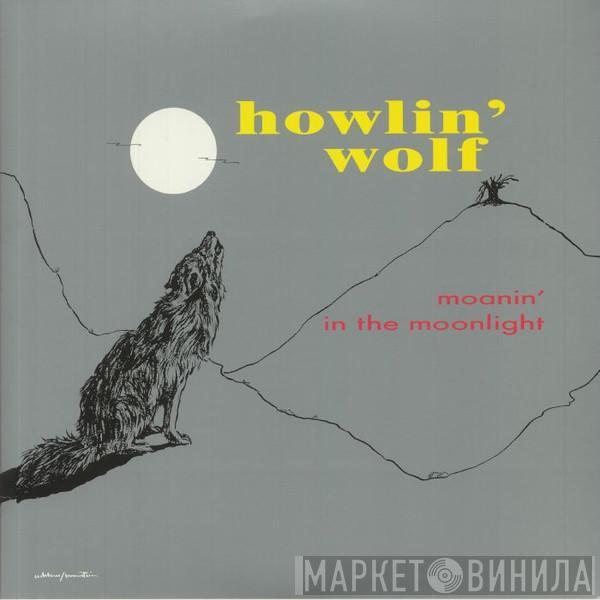  Howlin' Wolf  - Moanin' In The Moonlight