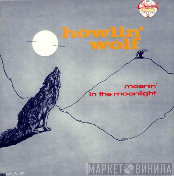  Howlin' Wolf  - Moanin' In The Moonlight