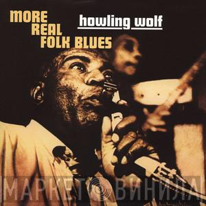 Howlin' Wolf - More Real Folk Blues