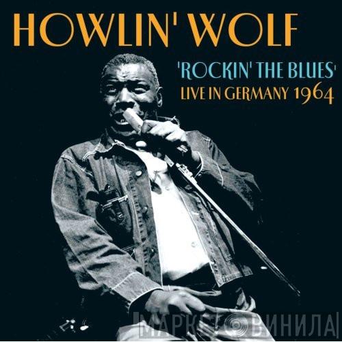  Howlin' Wolf  - Rockin' The Blues - Live In Germany 1964