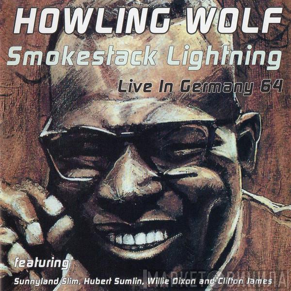  Howlin' Wolf  - Smokestack Lightning - Live In Germany 64