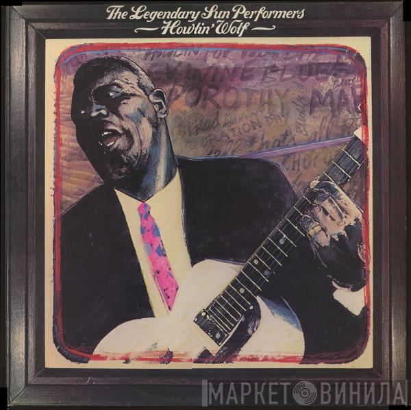 Howlin' Wolf - The Legendary Sun Performers